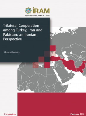 Trilateral Cooperation among Turkey, Iran and Pakistan: an Iranian Perspective